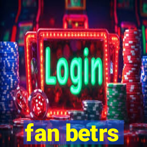 fan betrs